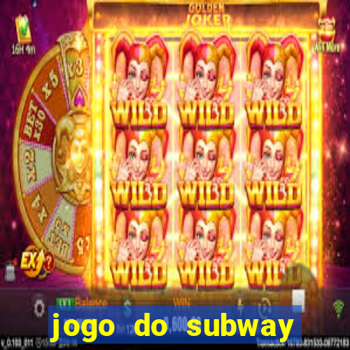 jogo do subway surf de ganhar dinheiro